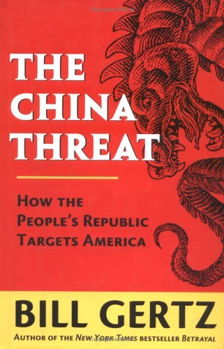 Bill Gertz/The China Threat@ How the People's Republic Targets America